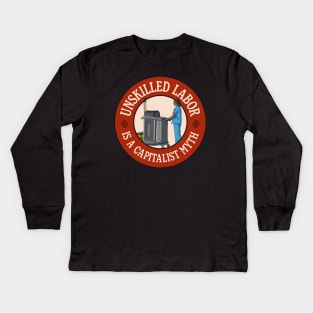 Unskilled Labor Is A Capitalist Myth - Workers Rights Kids Long Sleeve T-Shirt